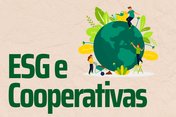 Figura representando o planeta Terra e pessoas cooperando com ele, e a frase "ESG e Cooperativas"